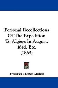 Cover image for Personal Recollections Of The Expedition To Algiers In August, 1816, Etc. (1865)
