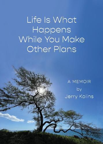 Cover image for Life Is What Happens While You Make Other Plans