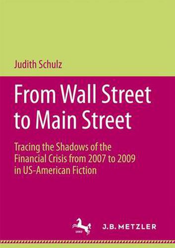 Cover image for From Wall Street to Main Street: Tracing the Shadows of the Financial Crisis from 2007 to 2009 in US-American Fiction