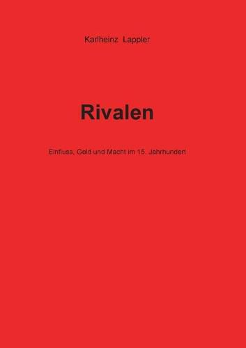 Cover image for Rivalen: Einfluss, Geld und Macht im 15. Jahrhundert