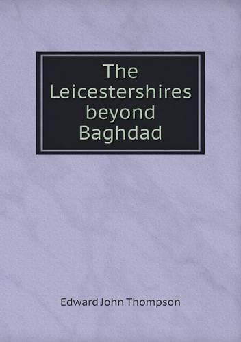 Cover image for The Leicestershires beyond Baghdad