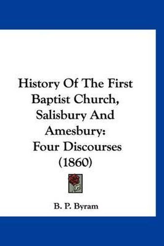 History of the First Baptist Church, Salisbury and Amesbury: Four Discourses (1860)