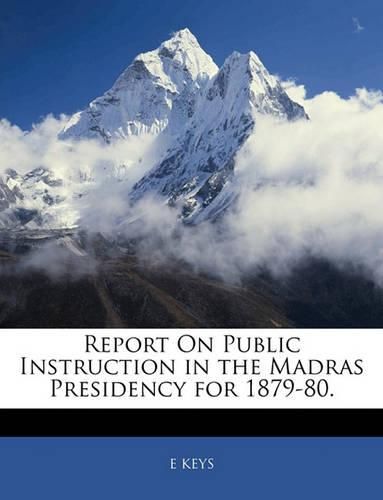 Cover image for Report on Public Instruction in the Madras Presidency for 1879-80.