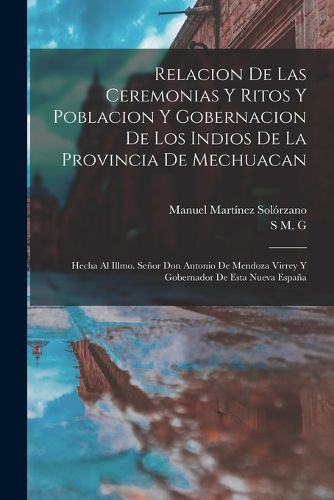 Cover image for Relacion De Las Ceremonias Y Ritos Y Poblacion Y Gobernacion De Los Indios De La Provincia De Mechuacan