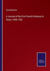 Cover image for A Journal of the First French Embassy to China, 1698-1700