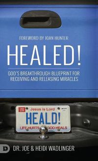 Cover image for Healed!: God's Breakthrough Blueprint for Receiving and Releasing Miracles