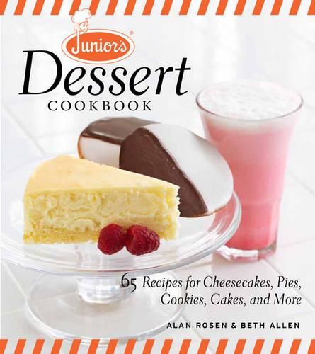 Cover image for Junior's Dessert Cookbook: 75 Recipes for Cheesecakes, Pies, Cookies, Cakes, and More