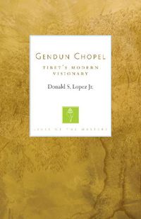 Cover image for Gendun Chopel: Tibet's Modern Visionary
