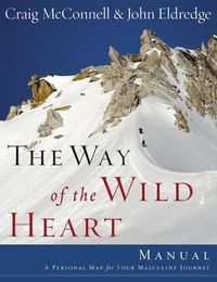 Cover image for The Way of the Wild Heart Manual: A Personal Map for Your Masculine Journey