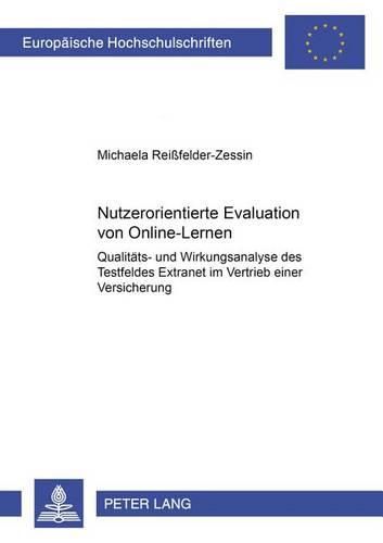 Cover image for Nutzerorientierte Evaluation Von Online-Lernen: Qualitaets- Und Wirkungsanalyse Des Testfeldes Extranet Im Vertrieb Einer Versicherung