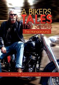 Cover image for A Bikers Tales the Series: The Hangaround