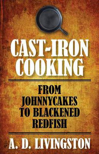 Cover image for Cast-Iron Cooking: From Johnnycakes To Blackened Redfish