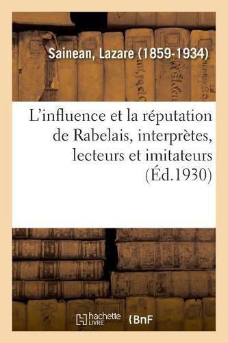 L'Influence Et La Reputation de Rabelais, Interpretes, Lecteurs Et Imitateurs, Un Rabelaisien