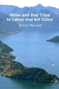 Cover image for Milan and Day Trips to Lakes and Art Cities