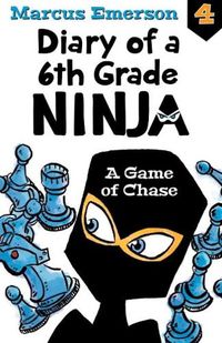 Cover image for A Game of Chase: Diary of a 6th Grade Ninja Book 4