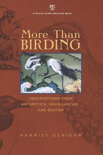 Cover image for More Than Birding: Observations from Antarctica, Madagascar, and Bhutan