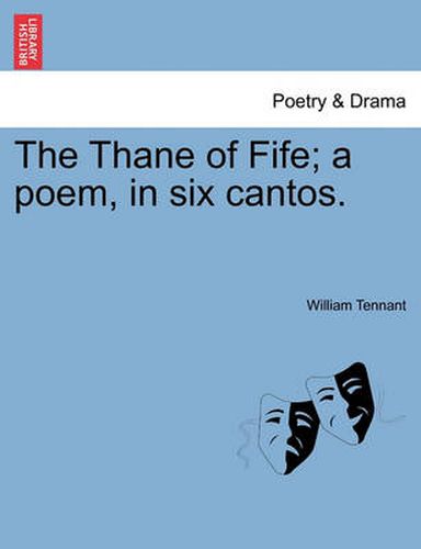 Cover image for The Thane of Fife; A Poem, in Six Cantos.