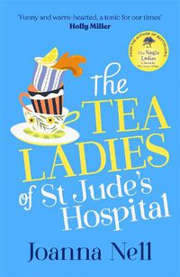 Cover image for The Tea Ladies of St Jude's Hospital: The uplifting and poignant story you need in 2022