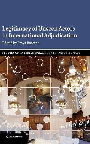 Cover image for Legitimacy of Unseen Actors in International Adjudication