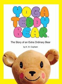 Cover image for Yoga Teddy Bear: The Story of an Extra Ordinary Bear