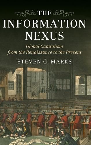 Cover image for The Information Nexus: Global Capitalism from the Renaissance to the Present
