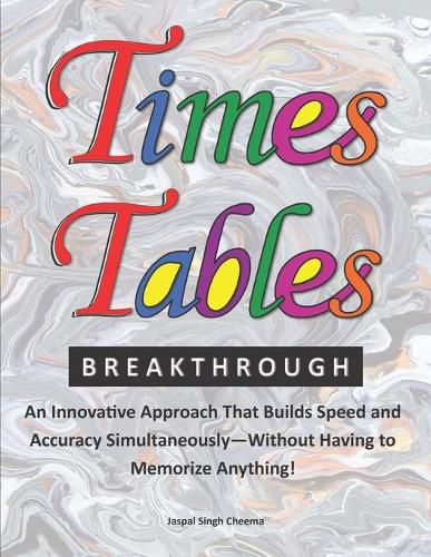 Cover image for Times Tables Breakthrough: An Innovative Approach That Builds Speed and Accuracy Simultaneously-Without Having to Memorize Anything!