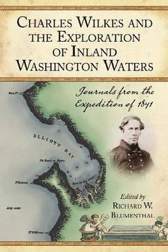 Charles Wilkes and the Exploration of Inland Washington Waters: Journals from the Expedition of 1841