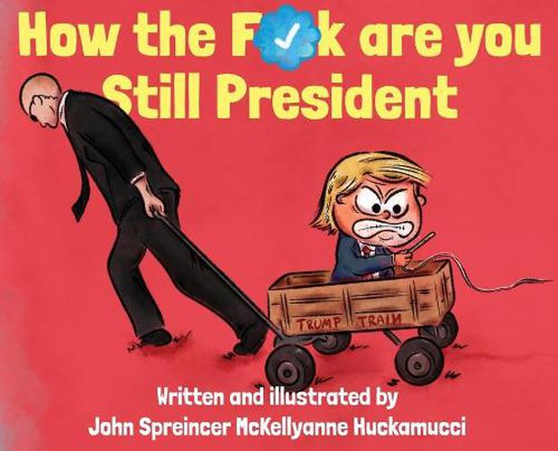 Cover image for How the F*ck Are You Still President