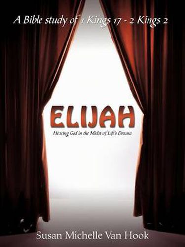 Elijah: Hearing God in the Midst of Life's Drama