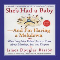 Cover image for She's Had a Baby: And I'm Having a Meltdown