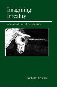 Cover image for Imagining Irreality: A Study of Unreal Possibilities