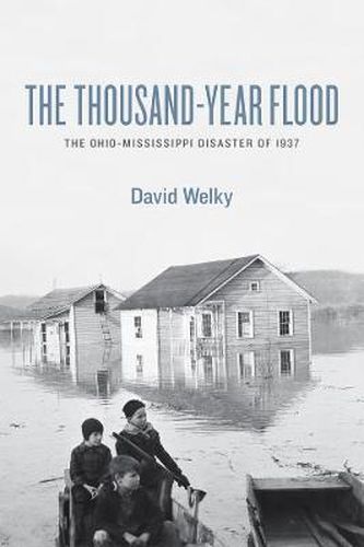 Cover image for The Thousand-year Flood: The Ohio-Mississippi Disaster of 1937