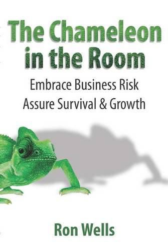 Cover image for The Chameleon in the Room: Embrace Business Risk Assure Survival & Growth