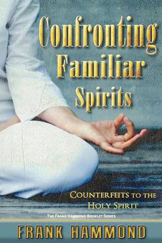 Cover image for Confronting Familiar Spirits: Counterfeits to the Holy Spirit