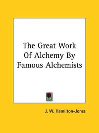 Cover image for The Great Work of Alchemy by Famous Alchemists