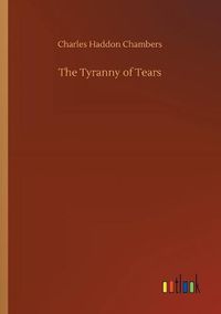 Cover image for The Tyranny of Tears