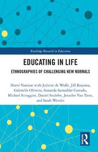 Cover image for Educating in Life: Ethnographies of Challenging New Normals