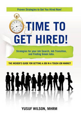 Cover image for Time To Get Hired!: Strategies for Your Job Search, Job Transition, and Finding Green Jobs