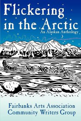 Cover image for Flickering in the Arctic:an Alaskan Anthology: An Alaskan Anthology