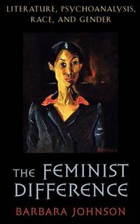 Cover image for The Feminist Difference: Literature, Psychoanalysis, Race, and Gender