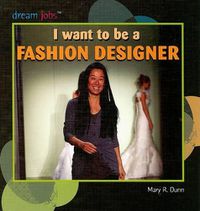 Cover image for I Want to Be a Fashion Designer