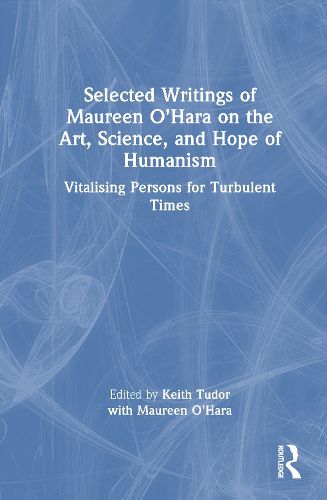 Cover image for Selected Writings of Maureen O'Hara on the Art, Science, and Hope of Humanism