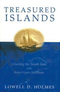 Cover image for Treasured Islands: Cruising the South Seas With Robert Louis Stevenson