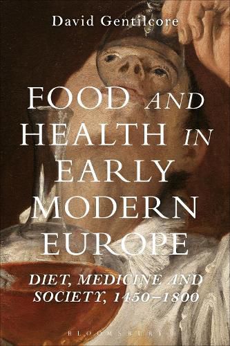 Cover image for Food and Health in Early Modern Europe: Diet, Medicine and Society, 1450-1800