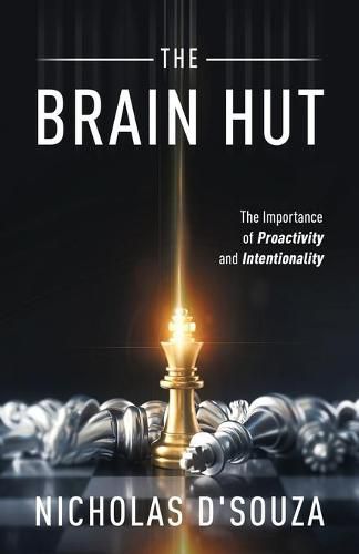 Cover image for The Brain Hut: The Importance of Proactivity and Intentionality