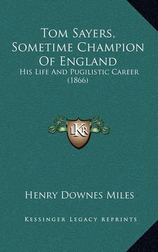 Tom Sayers, Sometime Champion of England: His Life and Pugilistic Career (1866)