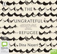 Cover image for The Ungrateful Refugee: What Immigrants Never Tell You
