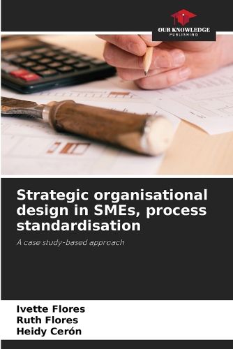 Cover image for Strategic organisational design in SMEs, process standardisation