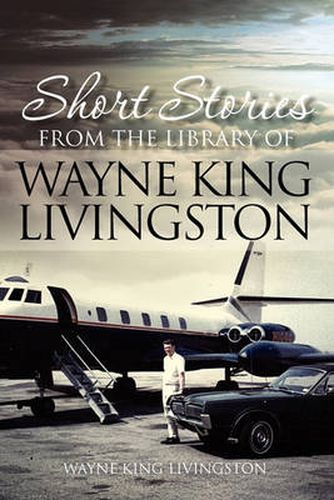 Cover image for Short Stories from the Library of Wayne King Livingston: Wayne King Livingston