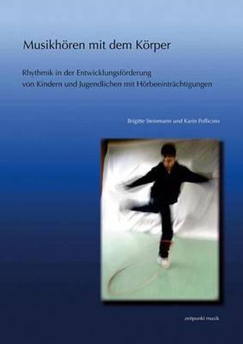 Cover image for Musikhoren Mit Dem Korper: Rhythmik in Der Entwicklungsforderung Von Kindern Und Jugendlichen Mit Horbeeintrachtigungen